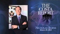 Nicholas Burns - The Costa Report - March 29, 2013