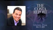 Daniel Pink - The Costa Report - May 17, 2013
