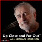 Interview with Up Close and Far Out with Michael Harrison