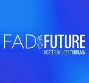 Fad or Future with Joey Thurman