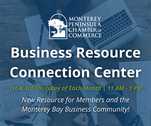 Business Resource Connection Center - 1st & 3rd Thursday of Each Month | 11AM-1PM - New Resource for Members and the Monterey Bay Business Community!